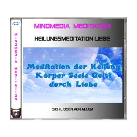 Meditation - Heilung Körper Seele Geist durch Liebe